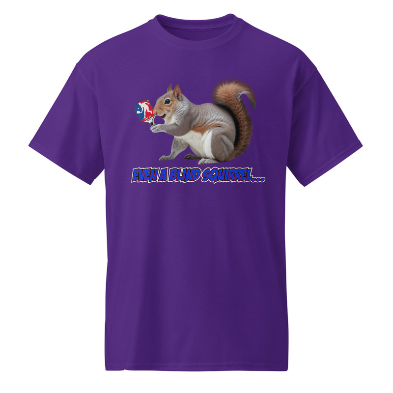 "Even a Blind Squirrel..." DryBlend® Shirt