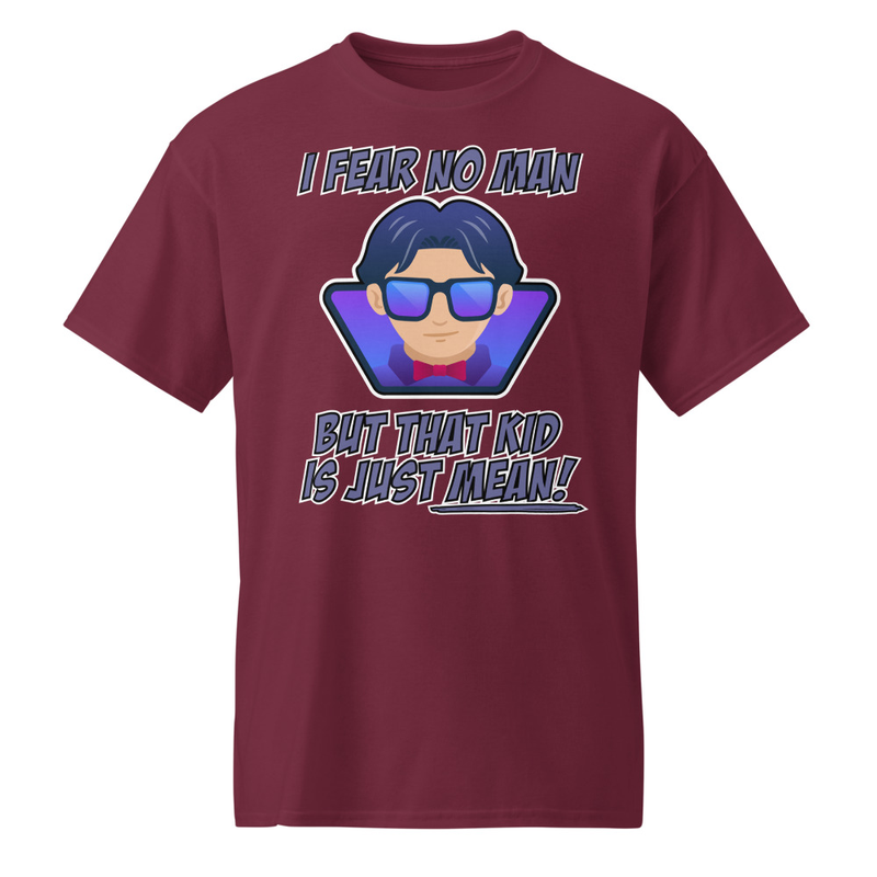 "I Fear No Man - But That Kid Is Just Mean!" DryBlend® Shirt 