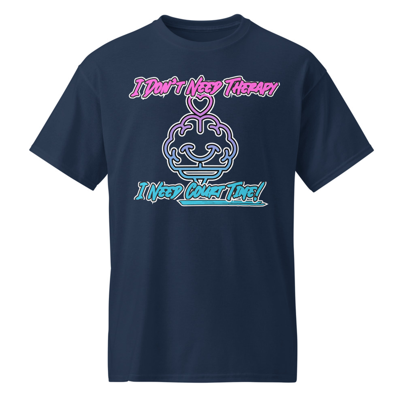 "I Don't Need Therapy - I Need Court Time!" DryBlend® Shirt 