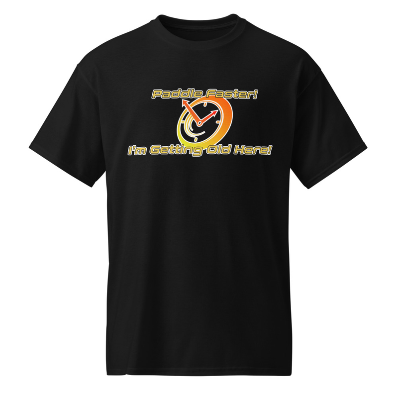"Paddle Faster! I'm Getting Old Here!" DryBlend® Shirt