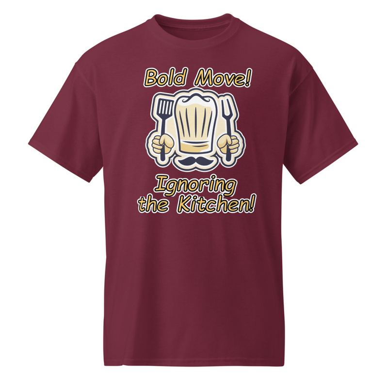 "Bold Move! Ignoring the Kitchen!" DryBlend® Shirt