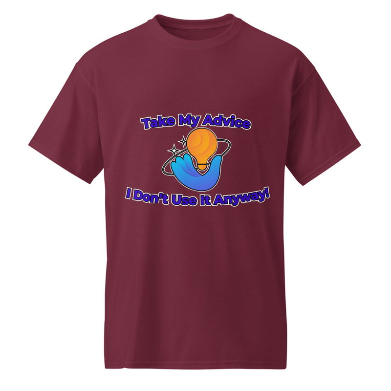 "Take My Advice" DryBlend® Shirt