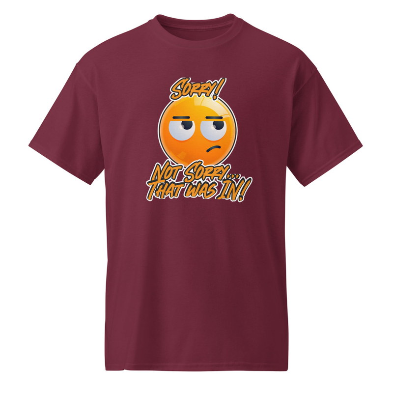 "Sorry - Not Sorry... That Ball Was IN!" DryBlend® Shirt
