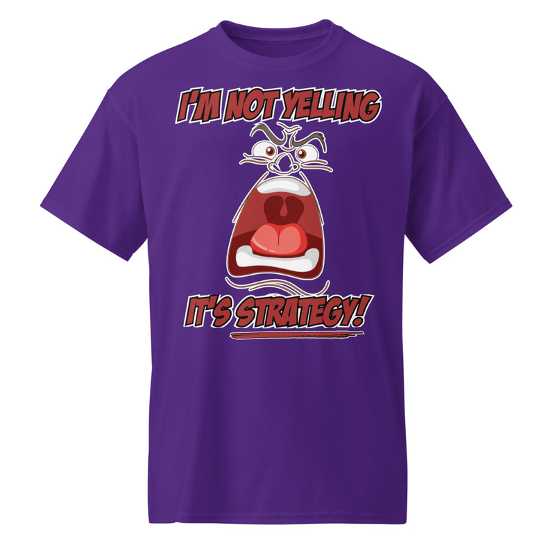 "I'm Not Yelling - It's Strategy!" DryBlend® Shirt