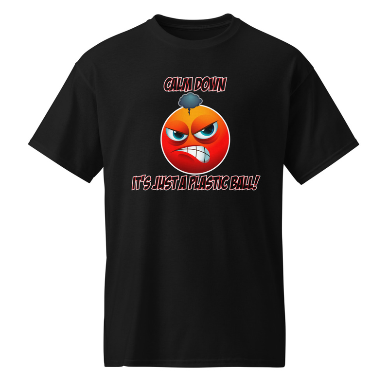 Calm Down - It's Just a Plastic Ball!" DryBlend® Shirt