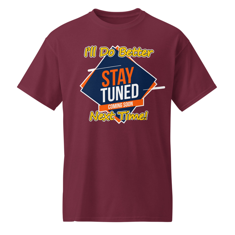 "I'll Do Better Next Time!" DryBlend® Shirt