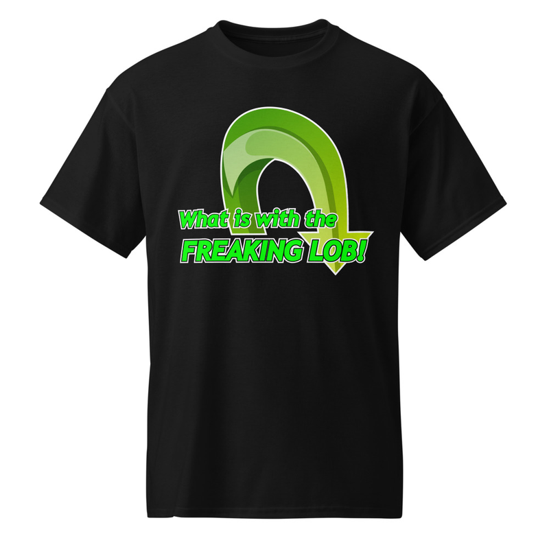 "What is with the Freaking Lob!" DryBlend® Shirt
