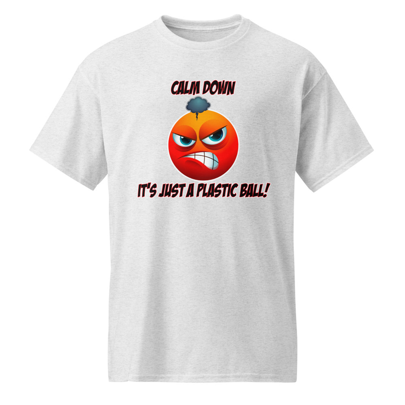 Calm Down - It's Just a Plastic Ball!" DryBlend® Shirt