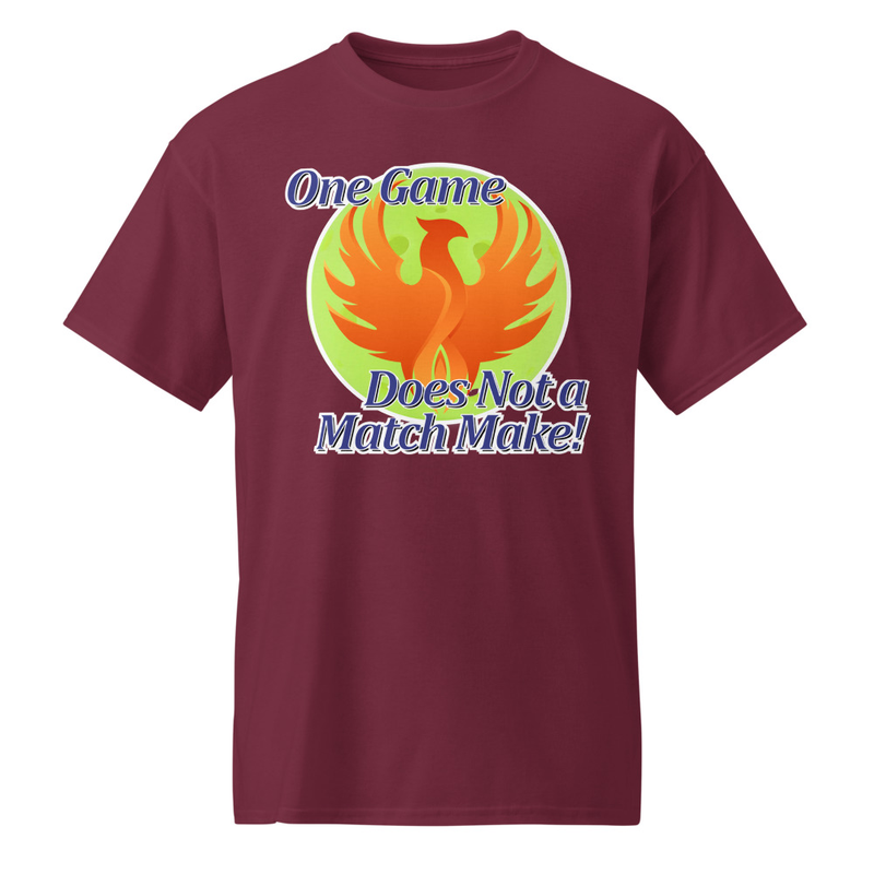 "One Game Does Not a Match Make" DryBlend® Shirt