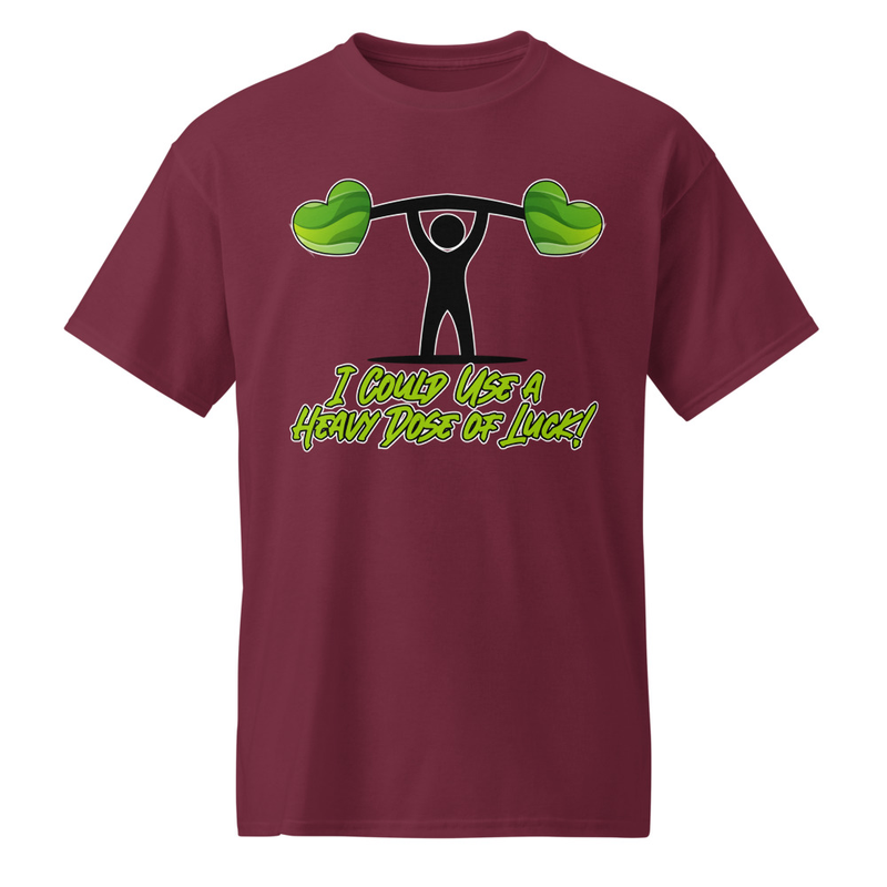 "I Could Use a Heavy Dose of Luck!" DryBlend® Shirt