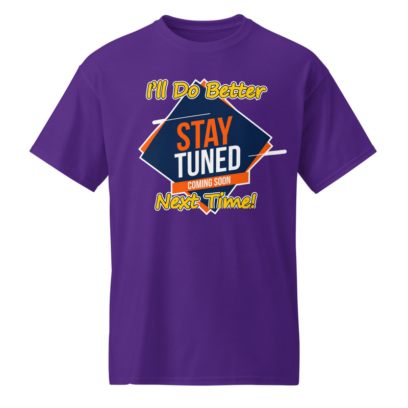 "I'll Do Better Next Time!" DryBlend® Shirt