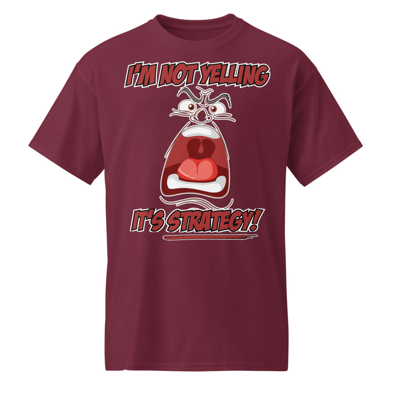 "I'm Not Yelling - It's Strategy!" DryBlend® Shirt