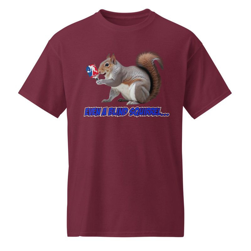 "Even a Blind Squirrel..." DryBlend® Shirt