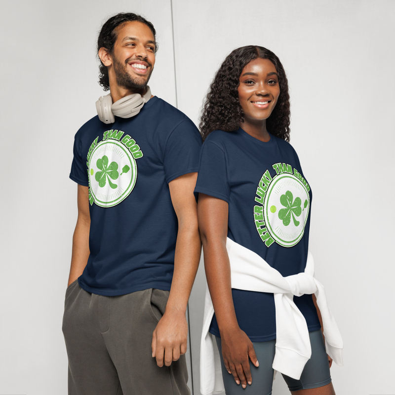 "Better Lucky Than Good!" DryBlend® Shirt