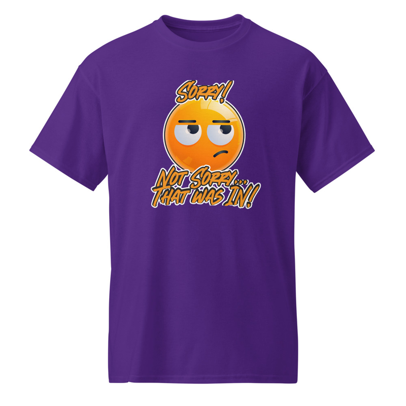 "Sorry - Not Sorry... That Ball Was IN!" DryBlend® Shirt