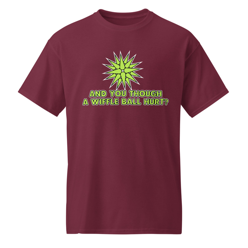 "AND YOU THOUGH A WIFFLE BALL HURT" DryBlend® Shirt copy