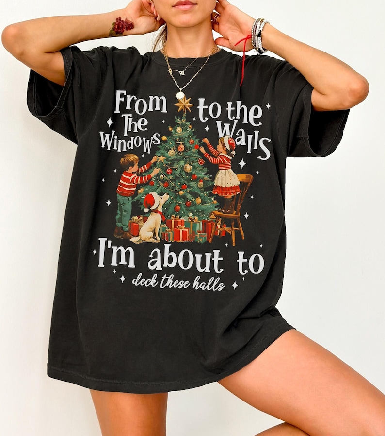 From The Windows To The Walls I'm About To Deck These Halls Christmas Shirt, Funny Christmas T Shirt, Retro Xmas CR56