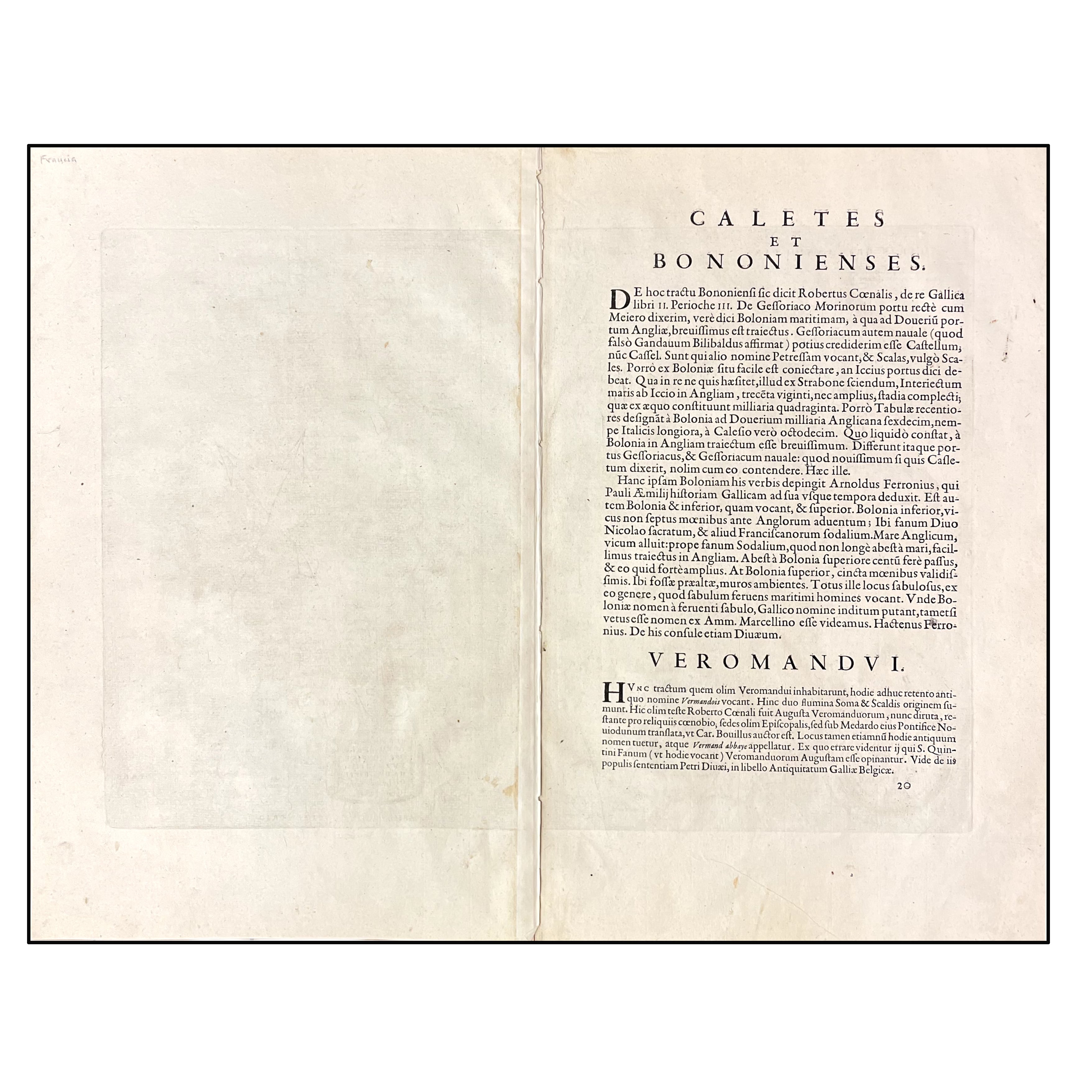 CALETENSIUM ET BONONIENSIUM DITIONIS ACCURATA DELINEATIO / VEROMANDUORUM EORUM QUE CONFINIUM EXACTISSIMA DESCRIPTIO