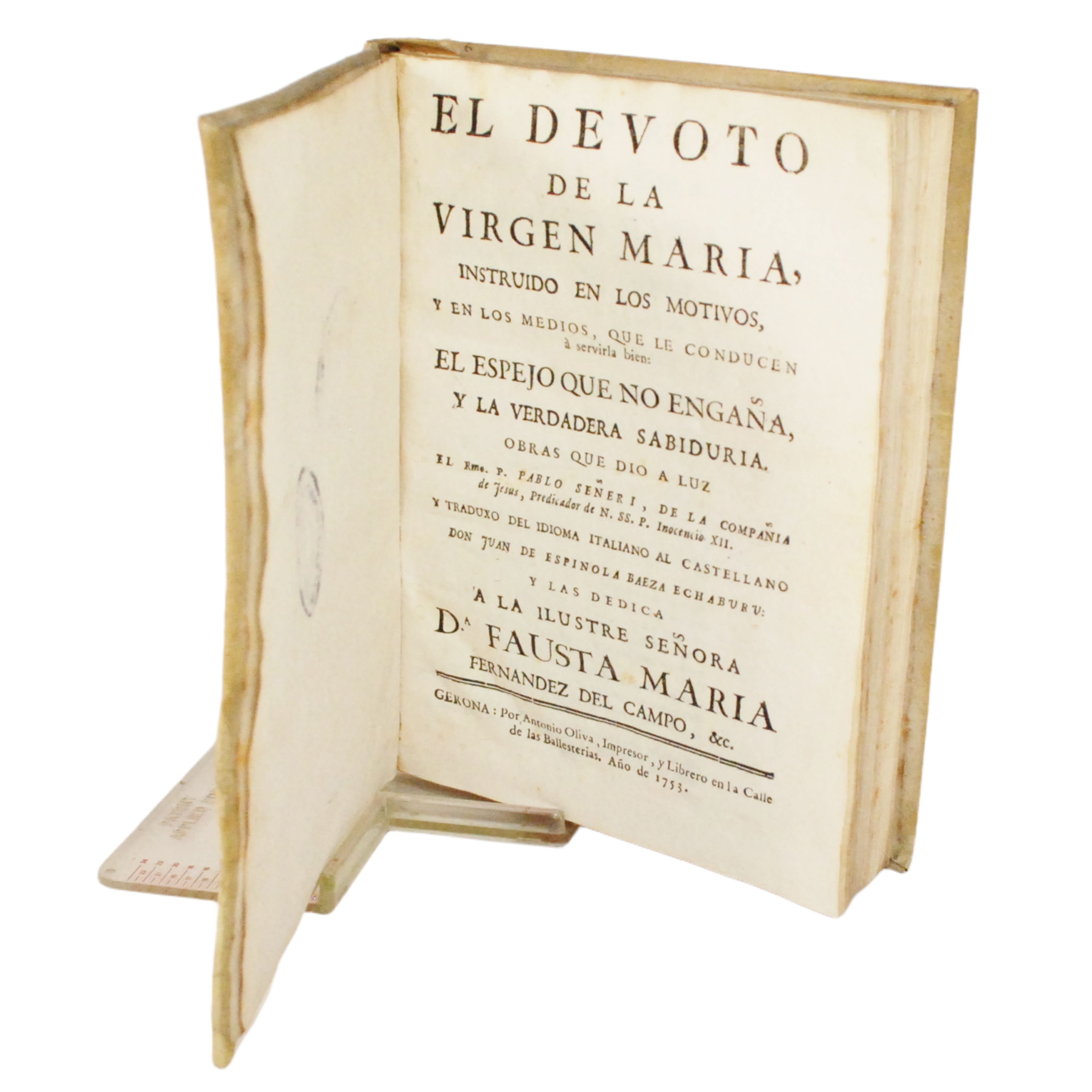 PABLO SEÑERI - EL DEVOTO DE LA VIRGEN MARIA INSTRUIDO EN LOS MOTIVOS Y EN LOS MEDIOS, QUE LE CONDUCEN A SERVIRLA BIEN: EL ESPEJO QUE NO ENGAÑA Y LA VERDADERA SABIDURÍA. - 1753