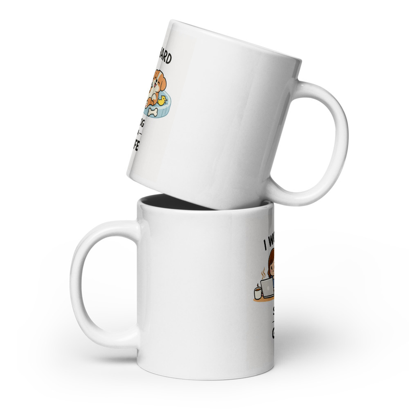 I work hard so my dog can have a good life mug
