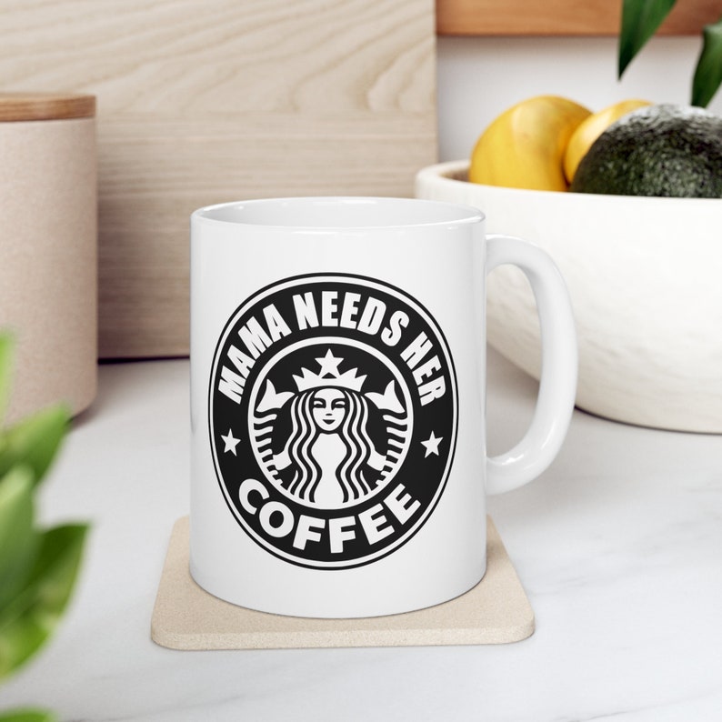 Mama Needs Her Coffee, Mothers Day Gift, Gift For Her, Mama Mug