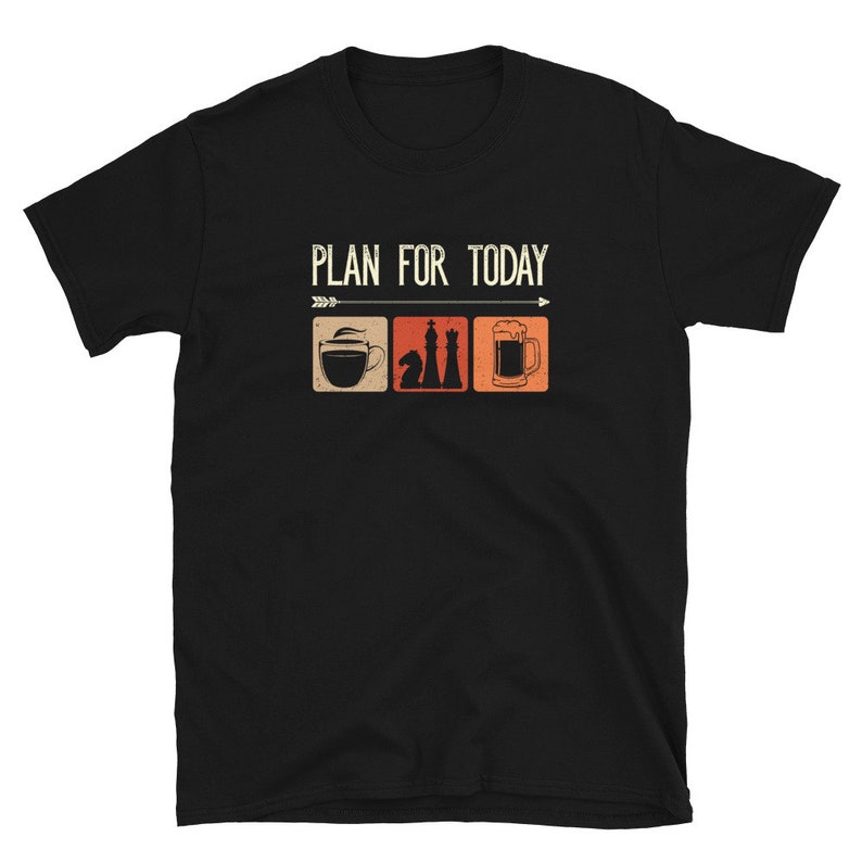 Plan for Today Coffee Chess Party Chess Fan Unisex T-Shirt