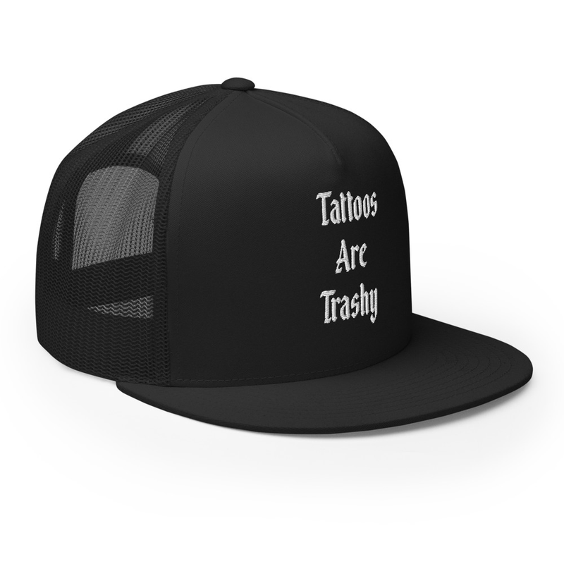 Tattoos Are Trashy Embroidered Trucker Cap