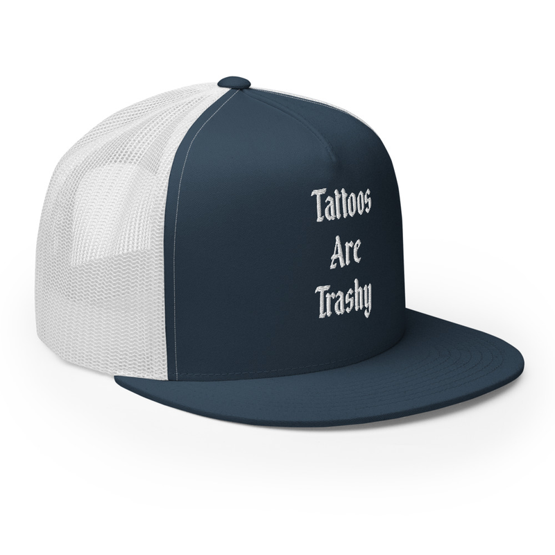Tattoos Are Trashy Embroidered Trucker Cap