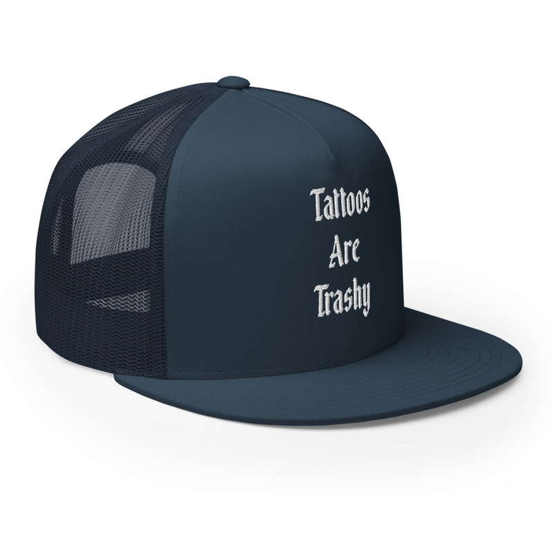 Tattoos Are Trashy Embroidered Trucker Cap