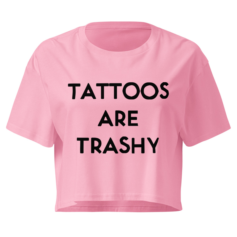 Tattoos Are Trashy Women’s crop top