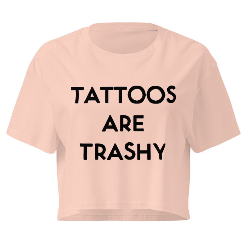 Tattoos Are Trashy Women’s crop top