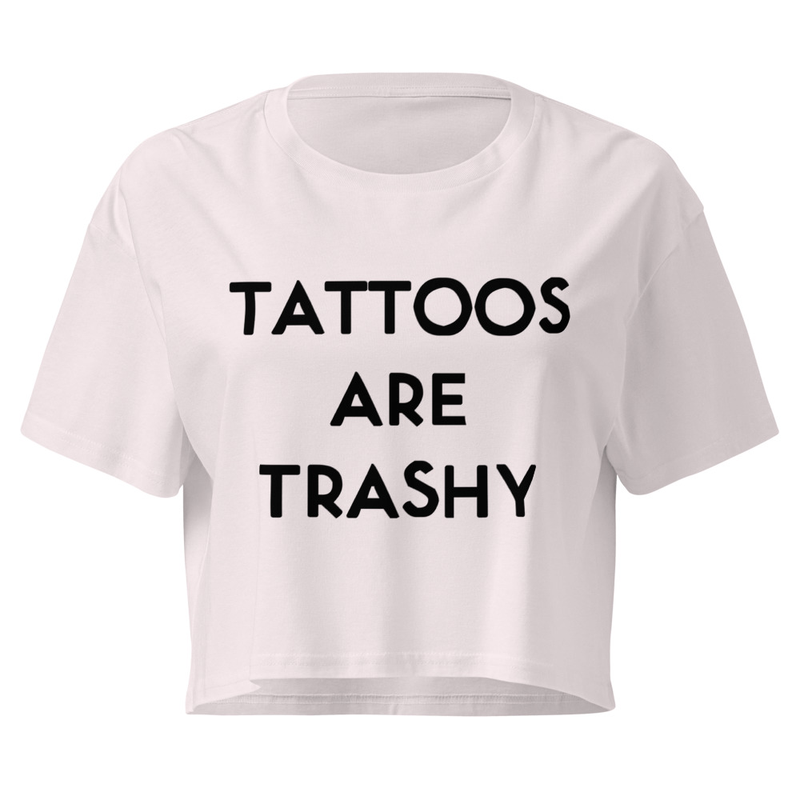 Tattoos Are Trashy Women’s crop top