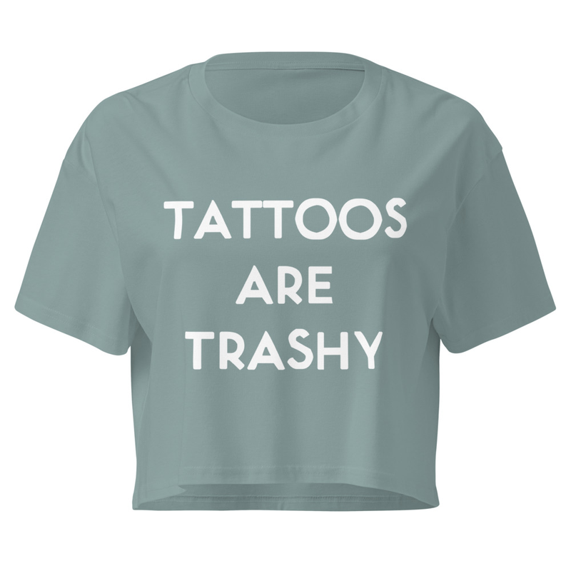 Tattoos Are Trashy Women’s crop top