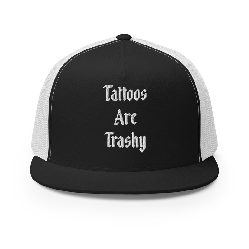 Tattoos Are Trashy Embroidered Trucker Cap