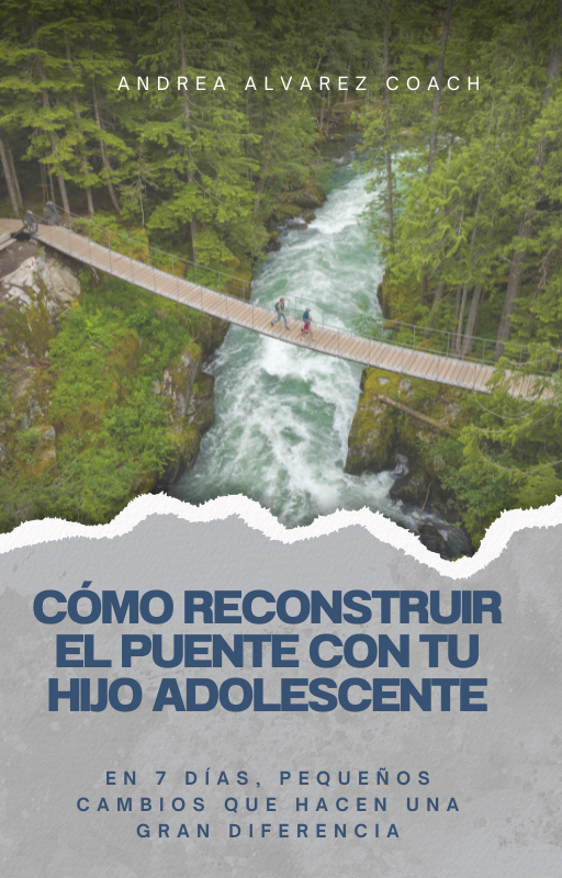 CÓMO RECONSTRUIR EL PUENTE CON TU HIJO ADOLESCENTE