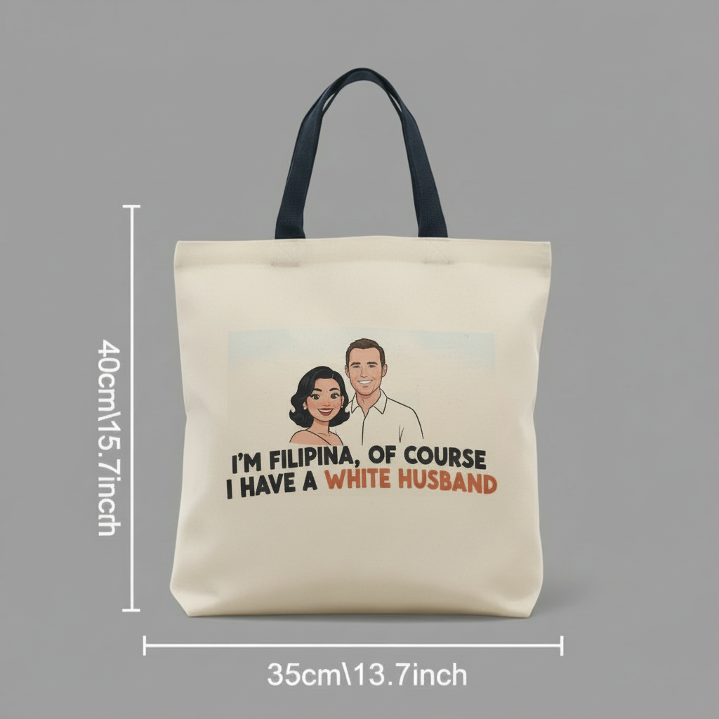 "I'm Filipina, Of Course I Have A White Husband" Tote Bag
