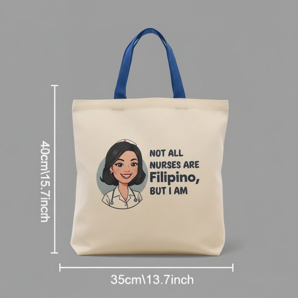 "Not All Nurses Are Filipino, But I Am" Tote Bag
