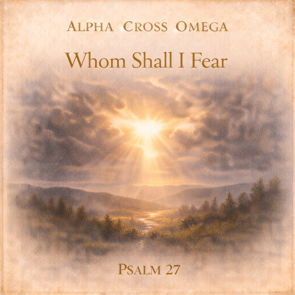 Psalm 27: Whom Shall I Fear