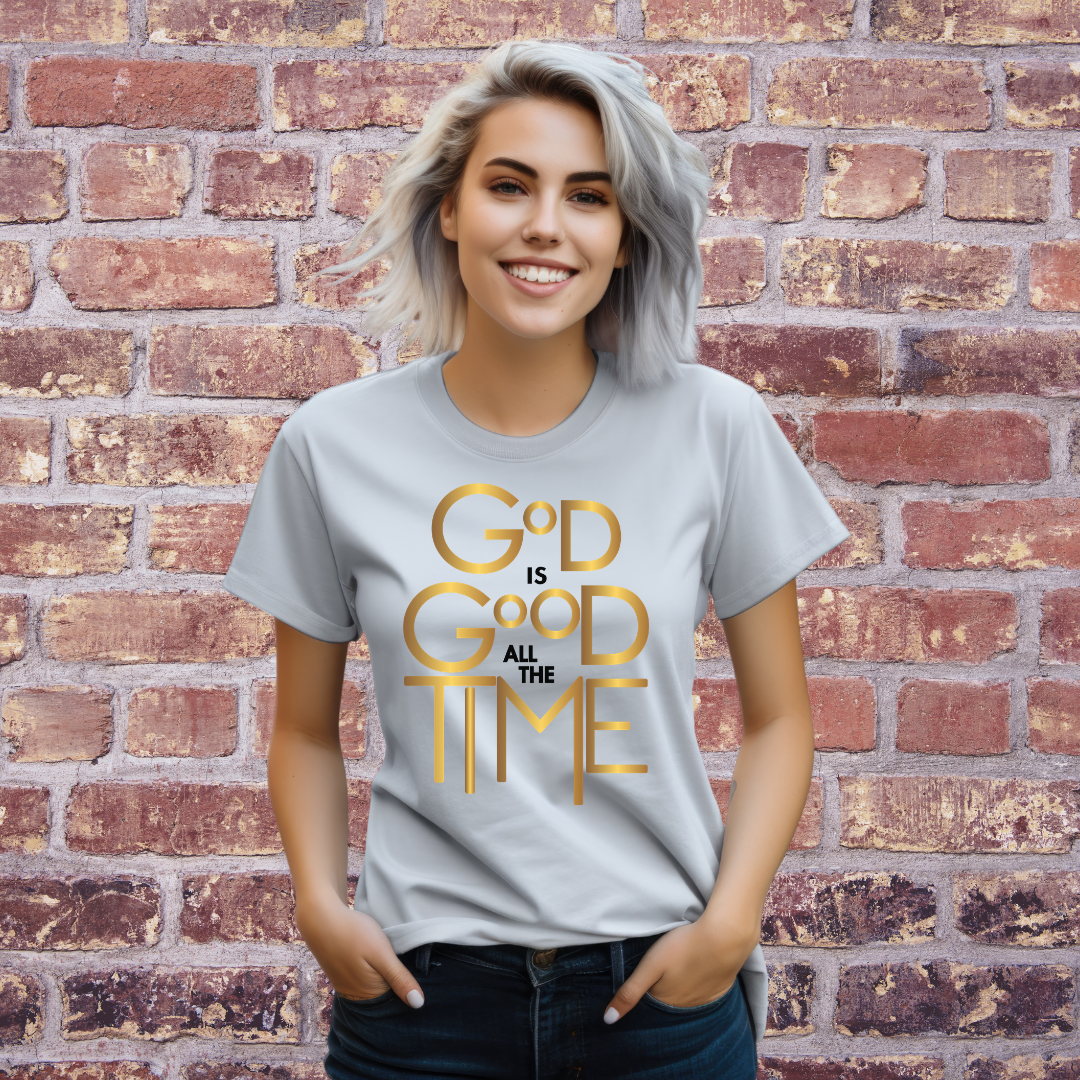 God Is Good All The Time T-shirt