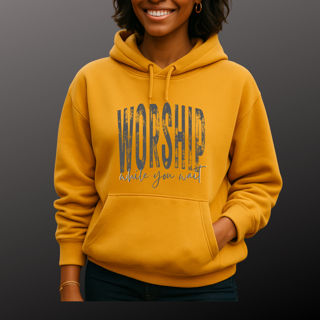 Worship While You Wait Hoodie
