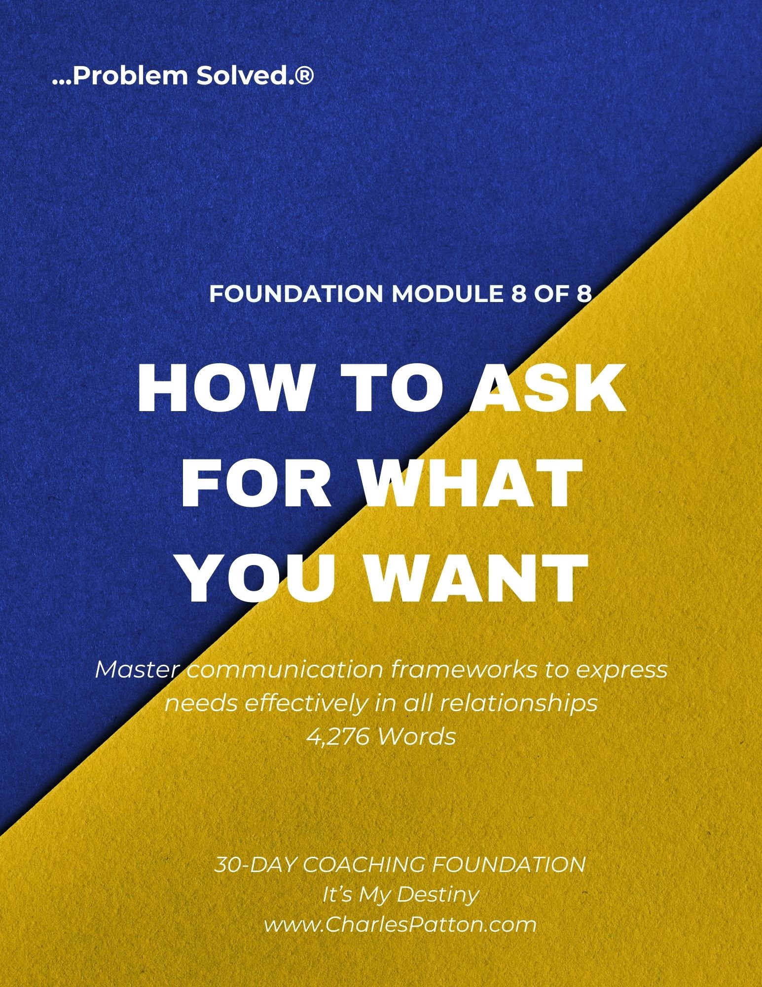 MODULE 8: HOW TO ASK FOR WHAT YOU WANT