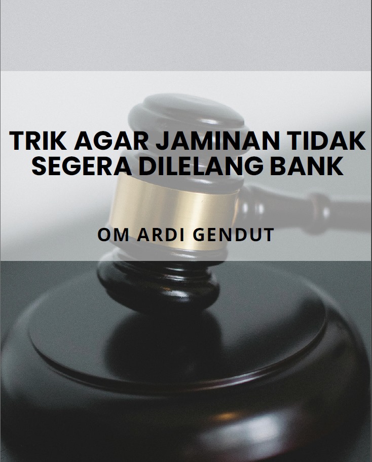 TRIK AGAR JAMINAN TIDAK SEGERA DILELANG BANK