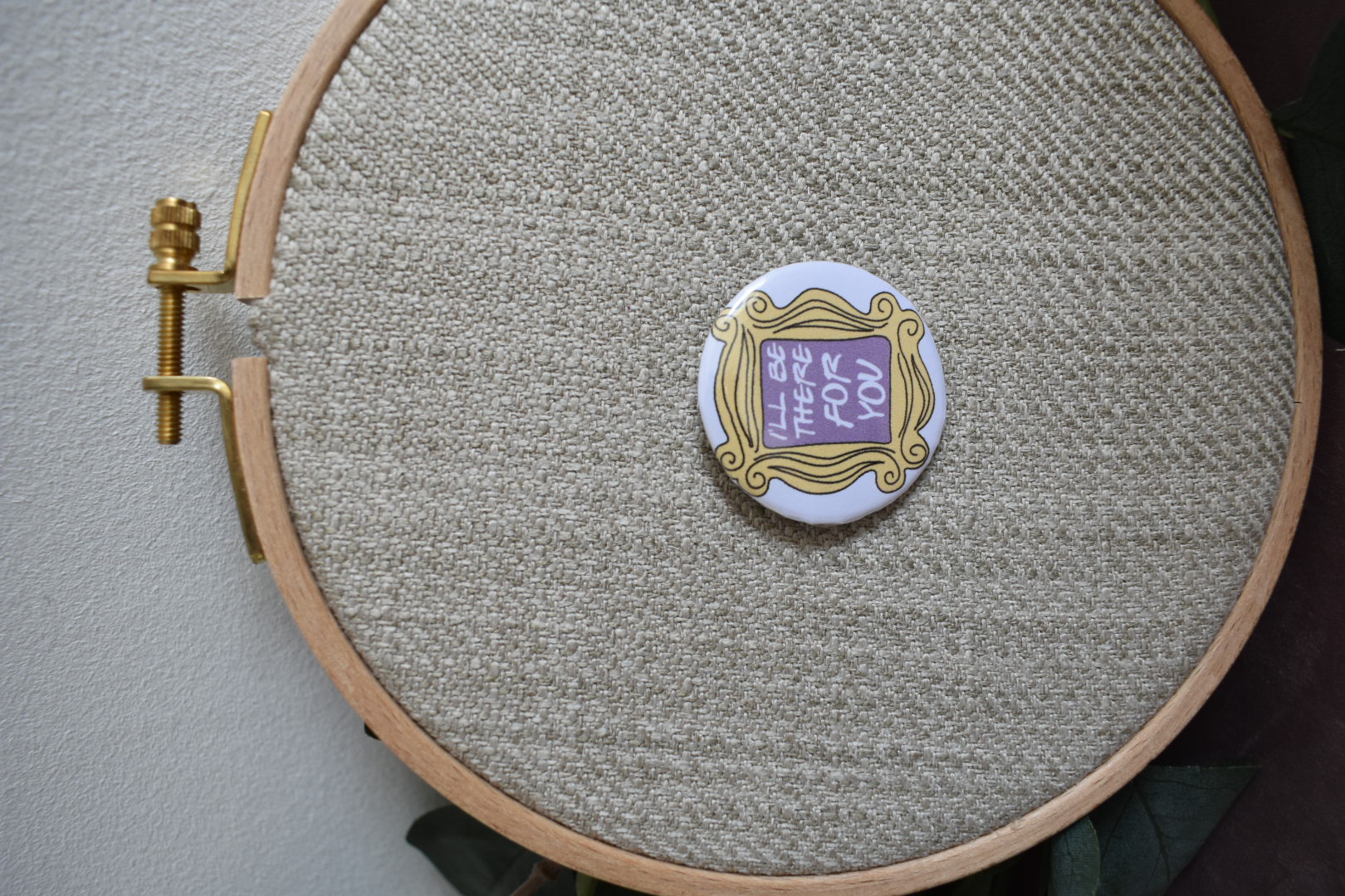 Badge "I'll be there for you"