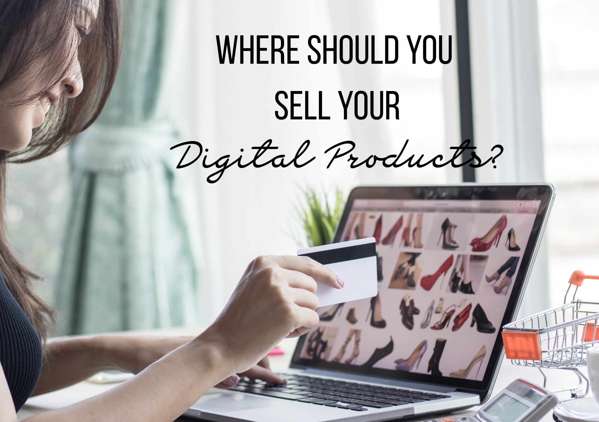 Where should you sell your Digital Products?