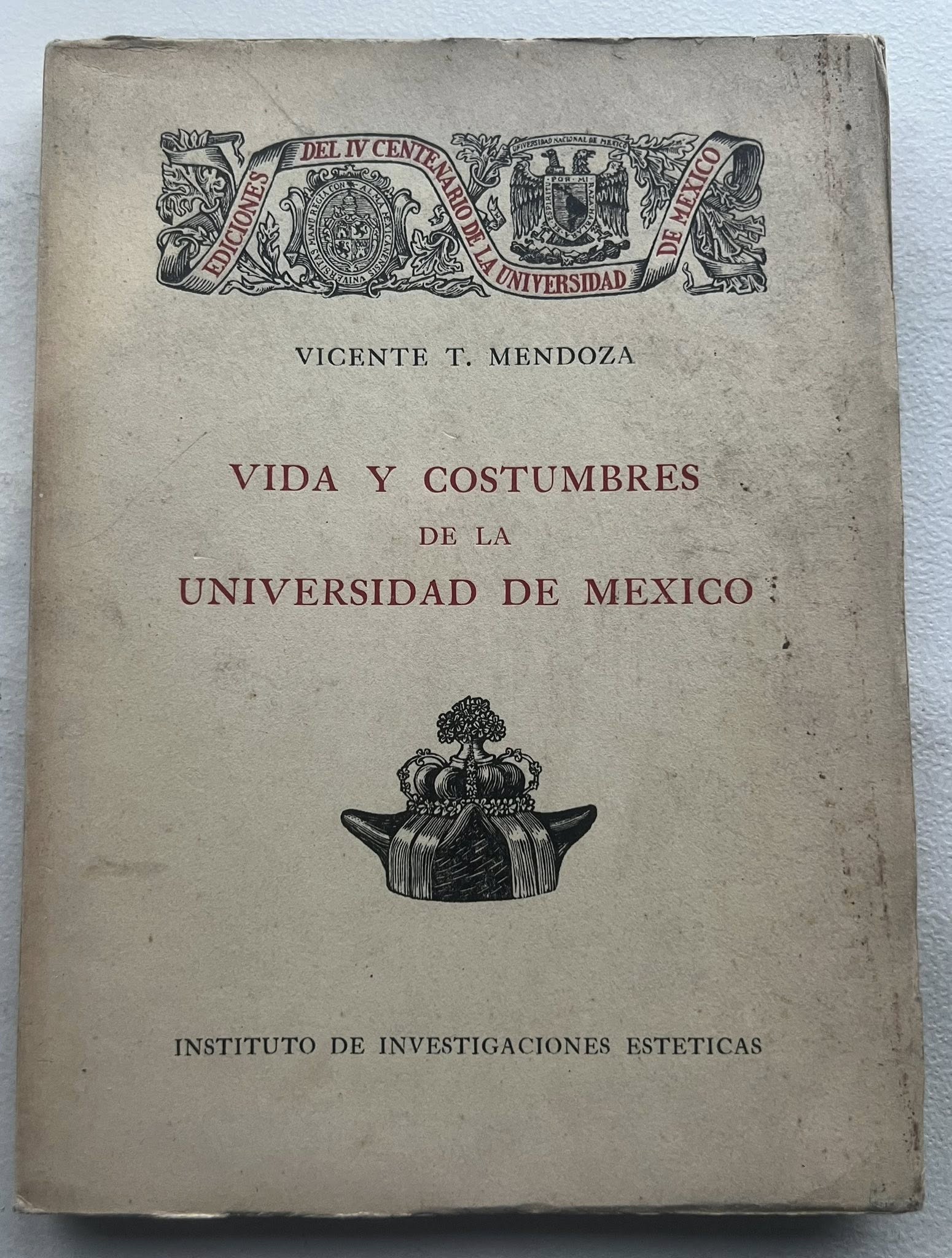 Vida y Costumbres de la Universidad de México por Vicente T. Mendoza 