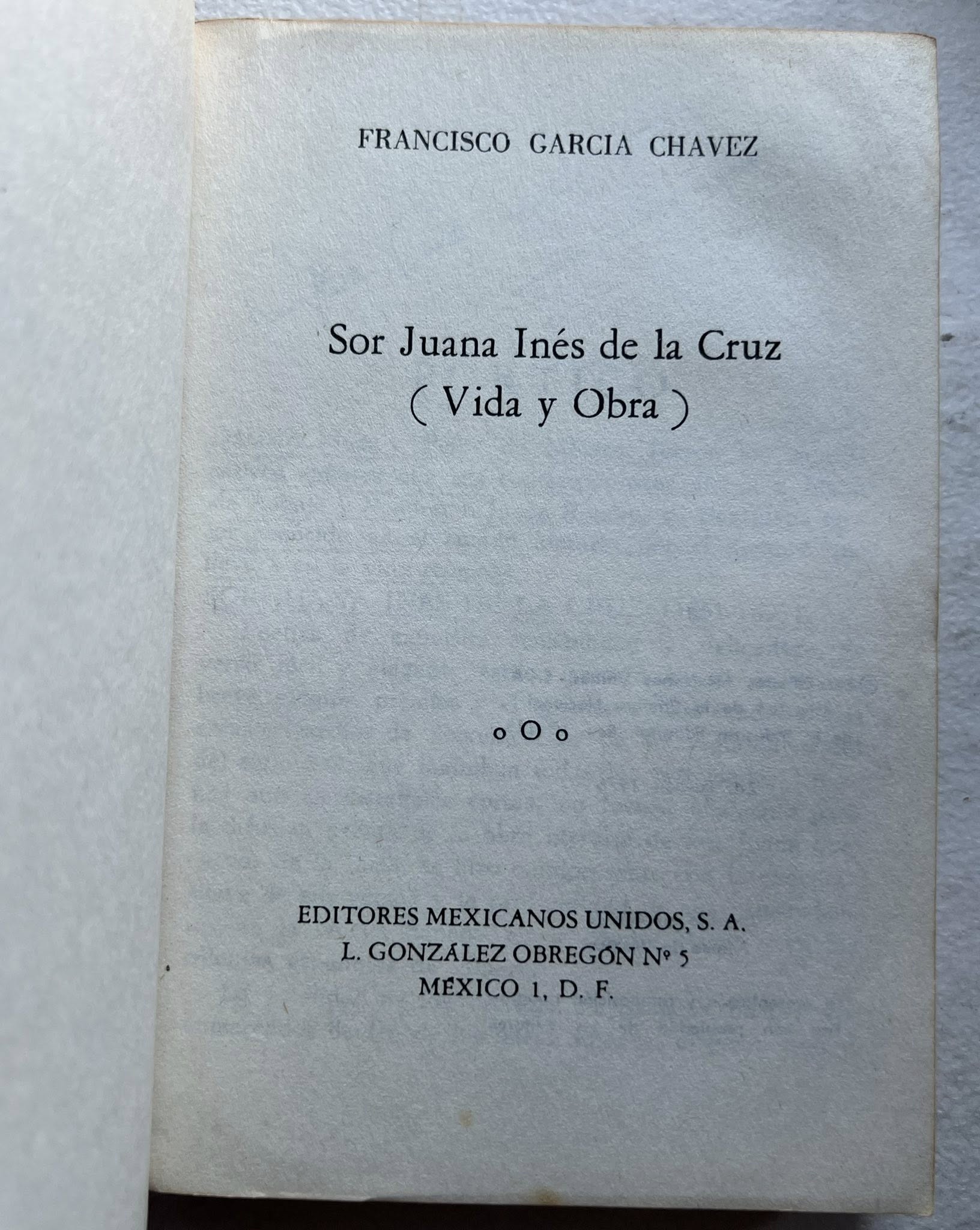 Sor Juana Inés de la Cruz: Su vida y su obra por Fco. Garcia Chavez