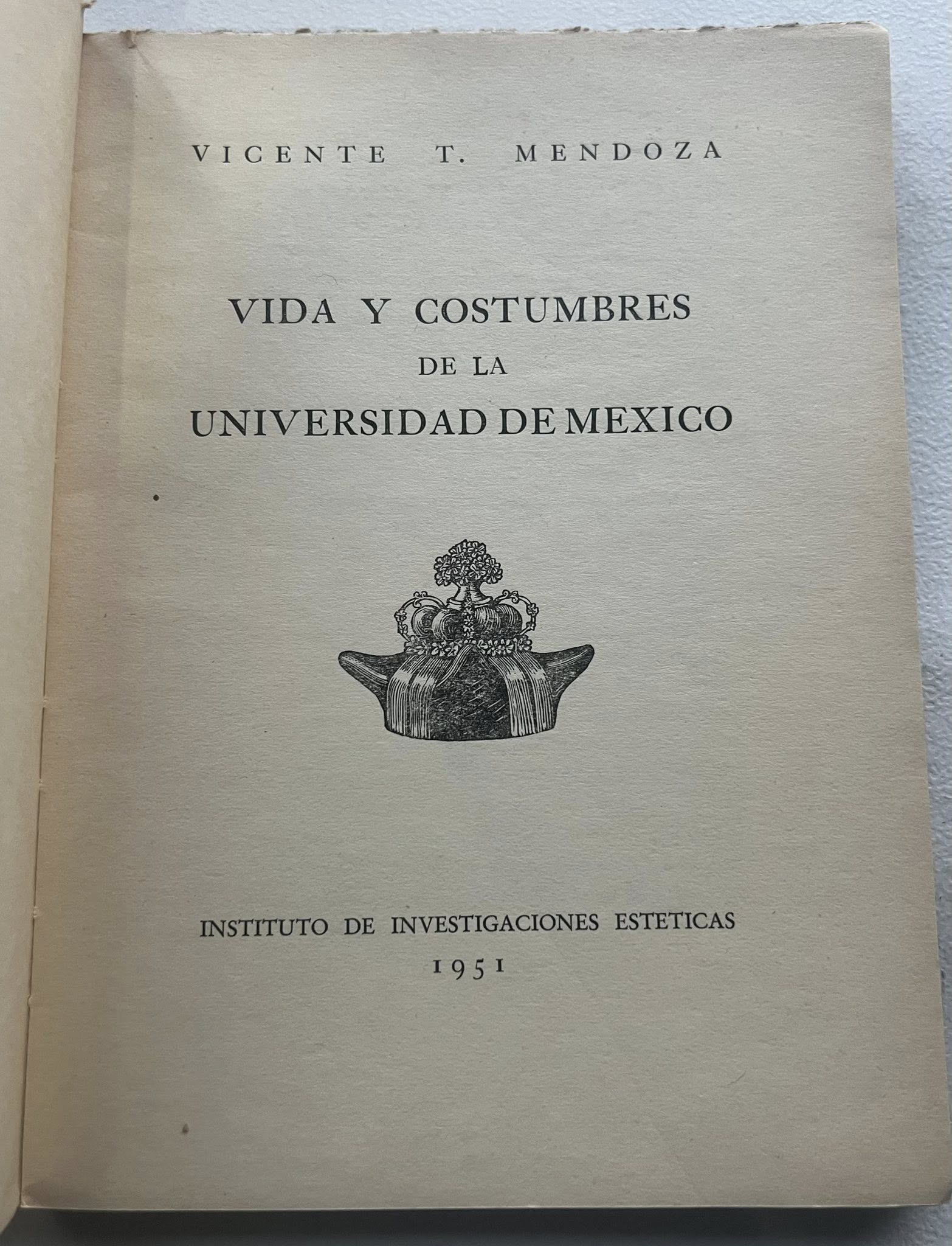 Vida y Costumbres de la Universidad de México por Vicente T. Mendoza 