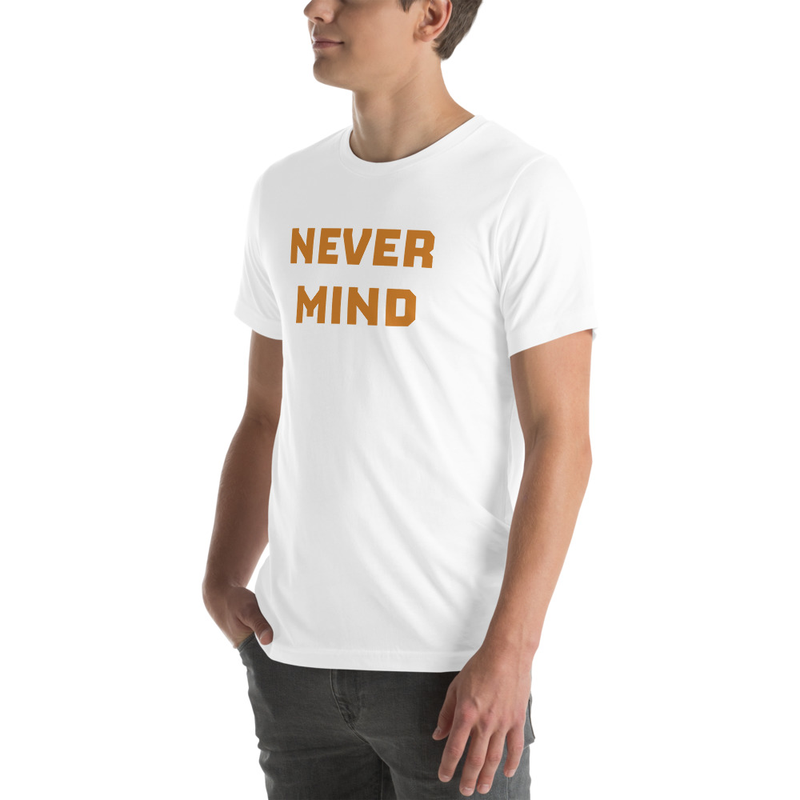 ORGANIC Never Mind Premium Tee