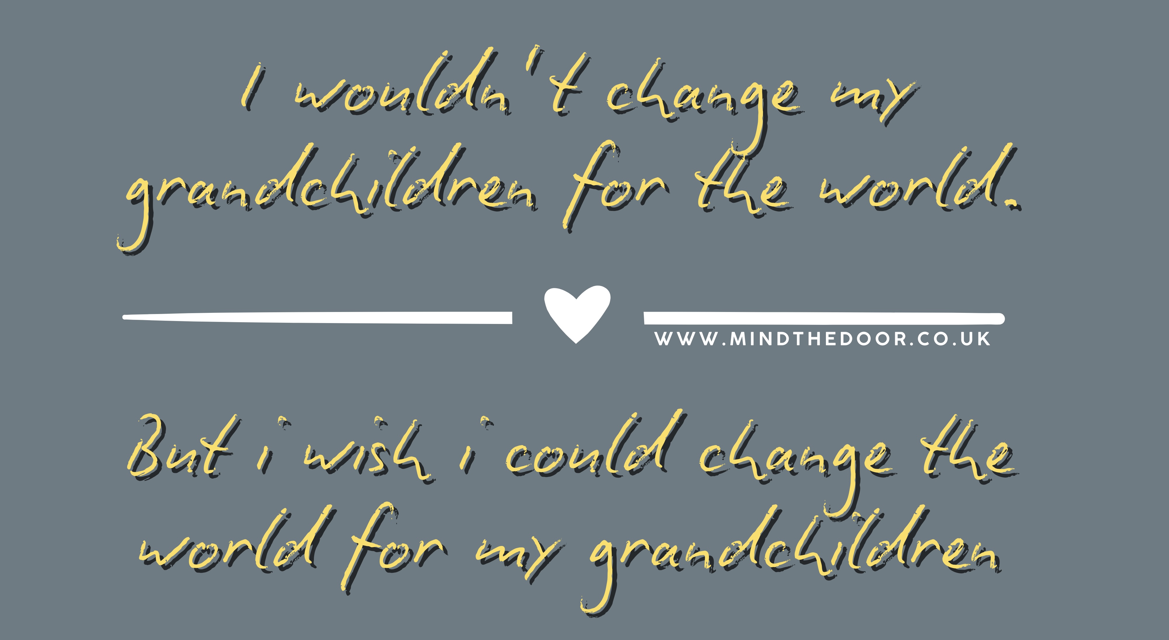 I wouldn't change my grandchildren