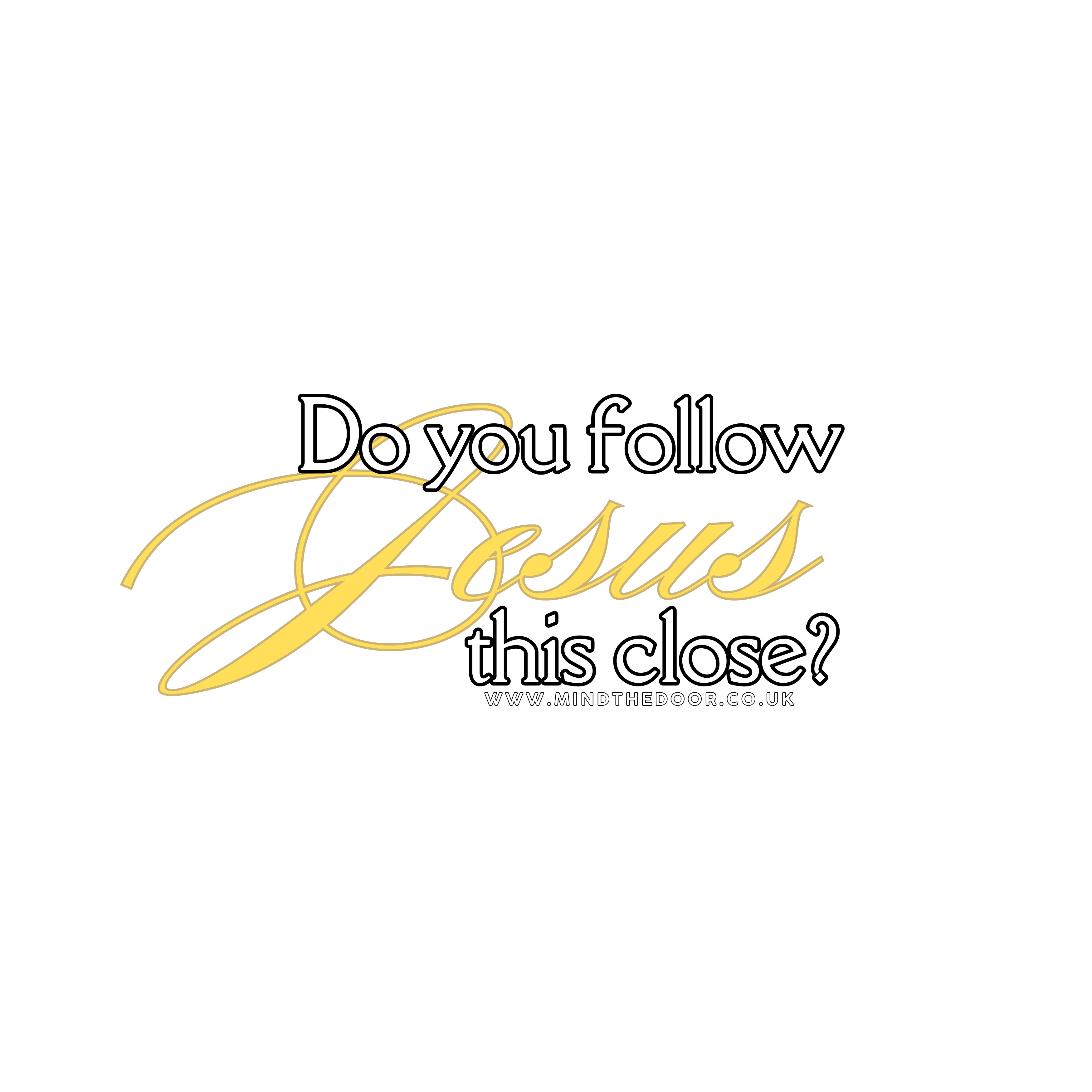 Do you follow Jesus this close?